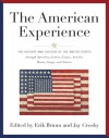 The American Experience: The History and Culture of he United States through Speeches, Letters, Essays, Editorials, Poems, Songs, and Stories - Erik Bruun, Jay Crosby