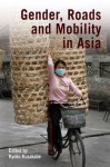 Gender, Roads, and Mobility in Asia - Kyoko Kusakabe