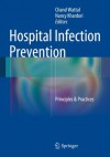 Hospital Infection Prevention: Principles & Practices - Chand Wattal, Nancy Khardori