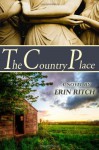 The Country Place: A Novel - Erin Ritch