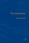 The Alkaloids, Volume 63 - Geoffrey A. Cordell