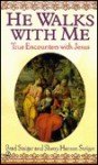 He Walks with Me: True Encounters with Jesus - Brad Steiger, Sherry Hansen Steiger