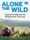 Alone in the Wild: Supreme Manual for Wilderness Survival (Alone in the Wild, Wilderness, Wilderness Survival Guide) - Samuel Allen