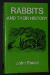 Rabbits and Their History - John Sheail