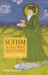 Sufism: A Global History - Nile Green