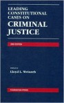 Leading Constitutional Cases on Criminal Justice 2005 (Leading Constitutional Cases on Criminal Justice) (Leading Constitutional Cases on Criminal Justice) - Lloyd L. Weinreb