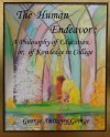 The Human Endeavor: A Philosophy of Education, or, of Knowledge in College - George Anthony George