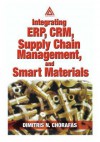 Integrating ERP, CRM, Supply Chain Management, and Smart Materials - Dimitris N. Chorafas