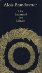 Der Leumund des Löwen: Geschichten von großen Tieren und Menschen - Alois Brandstetter