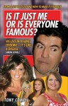 Is It Just Me Or Is Everyone Famous?: From A-List to Z-List and How to Make it Yourself - Tony Cowell