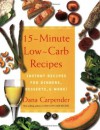 15-Minute Low-Carb Recipes: Instant Recipes for Dinners, Desserts, and More - Dana Carpender