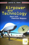 Airpower and Technology: Smart and Unmanned Weapons - David R. Mets