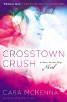 Crosstown Crush: A Sins In the City Novel (Sins in the City Novel, A) - Cara McKenna