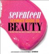 Seventeen Ultimate Guide to Beauty: The Best Hair, Skin, Nails & Makeup Ideas For You by Ann Shoket (July 10 2012) - Ann Shoket