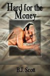 Hard for the Money - B.J. Scott