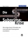 Die Subprime Krise: Wie Einige Faule Us Kredite Das Internationale Finanzsystem Erschüttern - Rainer Sommer