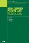 Next Generation Photovoltaics: High Efficiency through Full Spectrum Utilization (Series in Optics and Optoelectronics) - A. Martxed, A. Martxc3xad, A. Luque