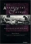 The Artificial Savage: Modern Myths Of The Wild Man - Roger Bartra