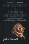 The Infection of Thomas De Quincey: A Psychopathology of Imperialism - John Barrell