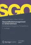 Gesundheitsmanagement in Unternehmen: Arbeitspsychologische Perspektiven - Eberhard Ulich, Marc W. Lser