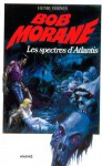 Les spectres d'Atlantis (Bob Morane #110) - Henri Vernes, Pierre Joubert