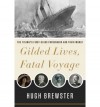 [(Gilded Lives, Fatal Voyage: The Titanic's First-Class Passengers and Their World)] [Author: Hugh Brewster] published on (March, 2012) - Hugh Brewster