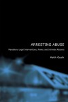 Arresting Abuse: Mandatory Legal Interventions, Power, and Intimate Abusers - Keith Guzik