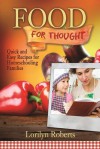 Food for Thought: Quick and Easy Recpes for Homeschooling Families - Lorilyn Roberts