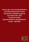 Gesetz Uber Die Grundqualifikation Und Weiterbildung Der Fahrer Bestimmter Kraftfahrzeuge Fur Den Guterkraft- Oder Personenverkehr (Berufskraftfahrer- - Outlook Verlag