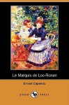 Le Marquis de Loc-Ronan (Dodo Press) - Ernest Capendu