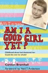 Am I a Good Girl Yet? - Carolyn Bramhall