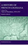 A History of French Louisiana: Years of Transition, 1715-1717 - Brian Pearce, Marcel Giraud