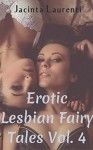 Erotic Lesbian Fairy Tales Vol. 4 (3-book Lesbian Erotic Bundle) - Jacinta Laurenti