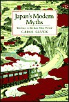 Japan's Modern Myths: Ideology in the Late Meiji Period (Studies of the East Asian Institute (Princeton)) - Carol Gluck