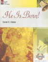 He Is Born!: 2 or 3 Octaves, Level 2+ - Derek K. Hakes