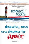 Desculpa, mas vou chamar-te amor - Federico Moccia, Jessica Falconi