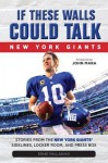 If These Walls Could Talk: Stories from the New York Giants' Sidelines, Locker Room, and Press Box - Ernie Palladino, John Mara