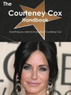 The Courteney Cox Handbook - Everything You Need to Know about Courteney Cox - Emily Smith