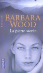 La Pierre Sacrée - Barbara Wood