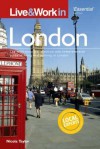 Live & Work in London: The Most Accurate, Practical and Comprehensive Guide to Living and Working in London - Natalie Miller