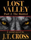 Lost Valley: The Hunted (Part 2) - J.T. Cross