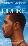 Drake: The Ultimate Visual Discography - Aubrey Graham