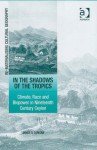 In the Shadows of the Tropics: Climate, Race and Biopower in Nineteenth Century Ceylon - James S. Duncan