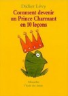 Comment devenir un prince charmant en 10 leçons - Didier Lévy, Gilles Rapaport