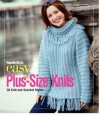 Family Circle Easy Plus-Size Knits: 50 Knit and Crochet Styles - Trisha Malcolm