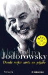 Donde Mejor Canta Un Pajaro - Alejandro Jodorowsky