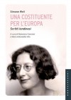 Una costituente per l'Europa. Scritti londinesi - Simone Weil