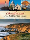 Backroads of the California Coast: Your Guide to Scenic Getaways & Adventures (Backroads of ...) - Karen Misuraca, Gary Crabbe