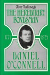 The Hereditary Bondsman: Daniel O'Connell, 1775-1829 - Oliver MacDonagh