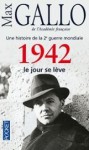 1942, le jour se leve - Max Gallo